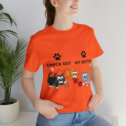 Kitty Cat T-Shirt / Check Out My Kitties Shirt / Unisex Jersey Short Sleeve Tee / Humorous Pet Clothes