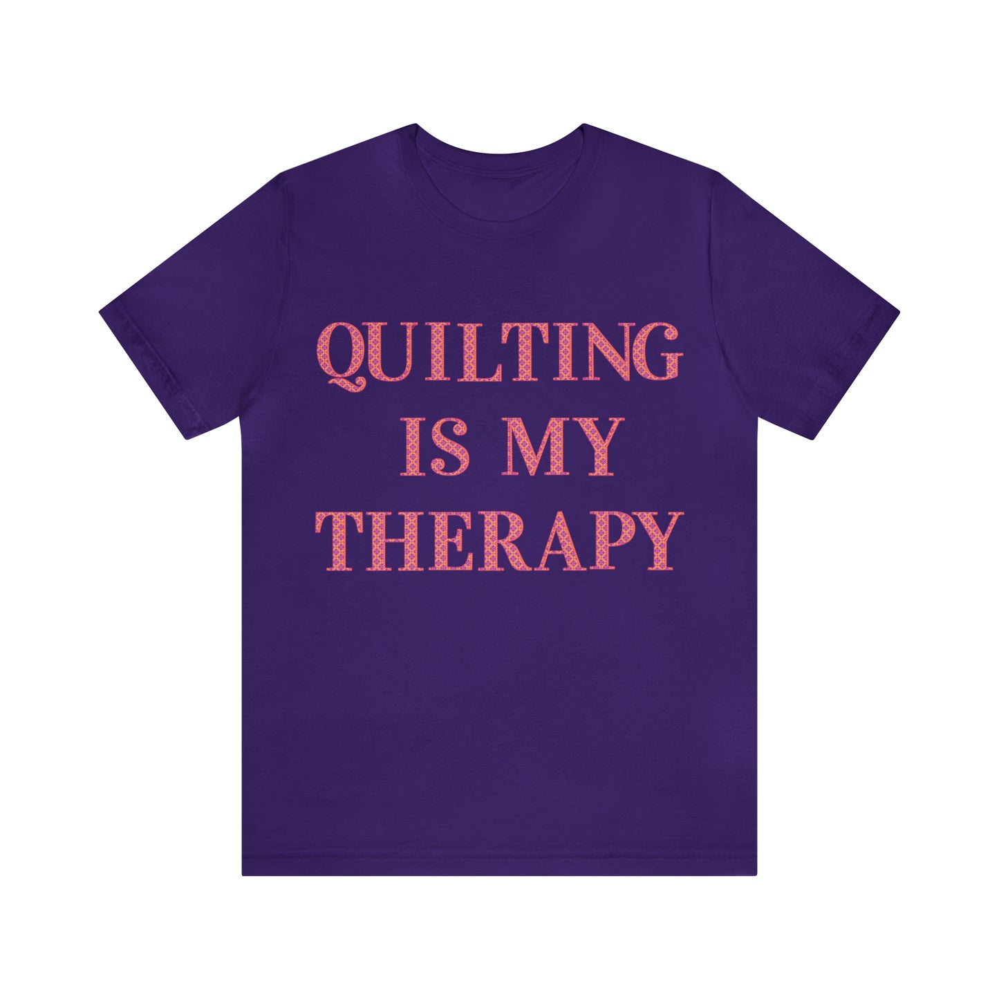 Quilting Is My Therapy- Adult, Regular Fit, Soft Cotton, Full Size Image, T-shirt