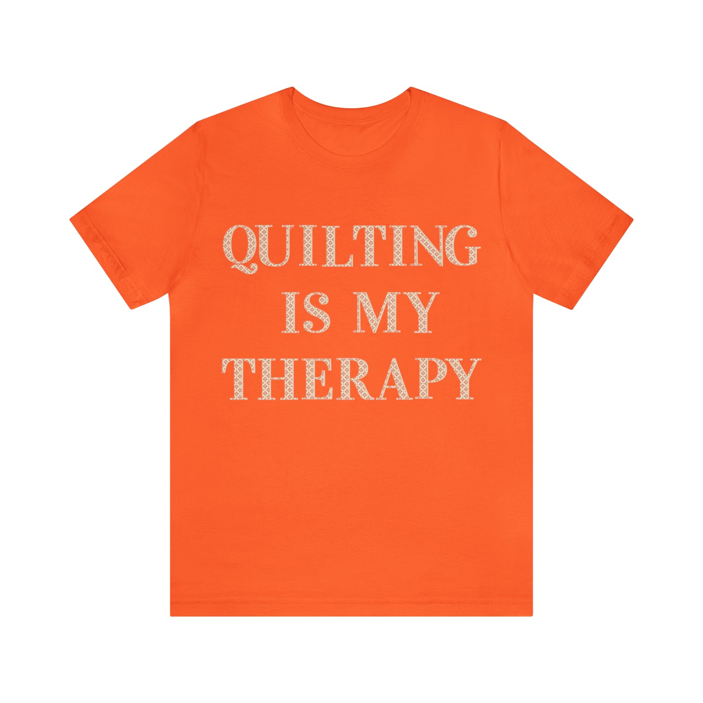 Quilting Is My Therapy- Adult, Regular Fit, Soft Cotton, Full Size Image, T-shirt
