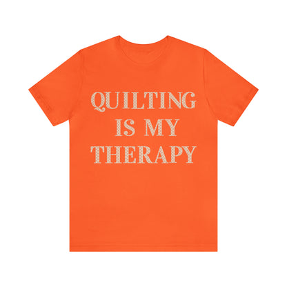 Quilting Is My Therapy- Adult, Regular Fit, Soft Cotton, Full Size Image, T-shirt