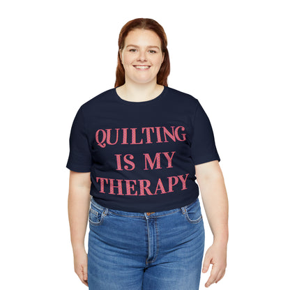 Quilting Is My Therapy- Adult, Regular Fit, Soft Cotton, Full Size Image, T-shirt