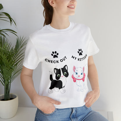 Kitty Cat T-Shirt / Check Out My Kitties Shirt / Unisex Jersey Short Sleeve Tee / Humorous Pet Clothes