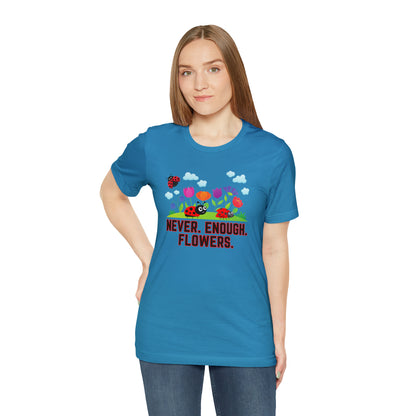 Nature, Plants, Never Enough Flowers Ladybugs Bug- Adult, Regular Fit, Soft Cotton, T-shirt