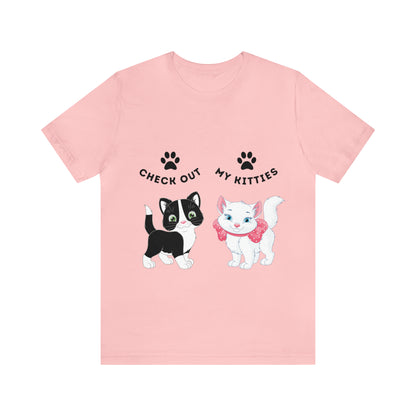 Kitty Cat T-Shirt / Check Out My Kitties Shirt / Unisex Jersey Short Sleeve Tee / Humorous Pet Clothes