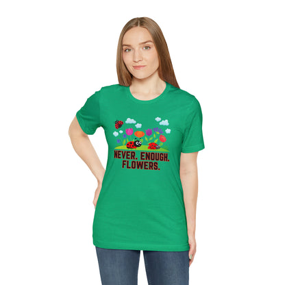 Nature, Plants, Never Enough Flowers Ladybugs Bug- Adult, Regular Fit, Soft Cotton, T-shirt