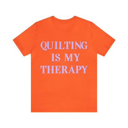Quilting Is My Therapy- Adult, Regular Fit, Soft Cotton, Full Size Image, T-shirt