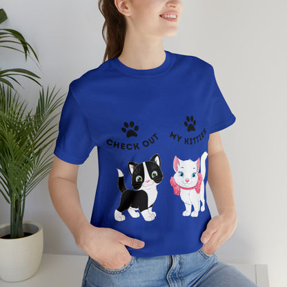 Kitty Cat T-Shirt / Check Out My Kitties Shirt / Unisex Jersey Short Sleeve Tee / Humorous Pet Clothes
