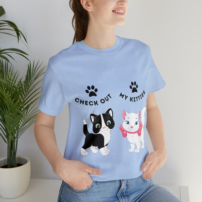 Kitty Cat T-Shirt / Check Out My Kitties Shirt / Unisex Jersey Short Sleeve Tee / Humorous Pet Clothes