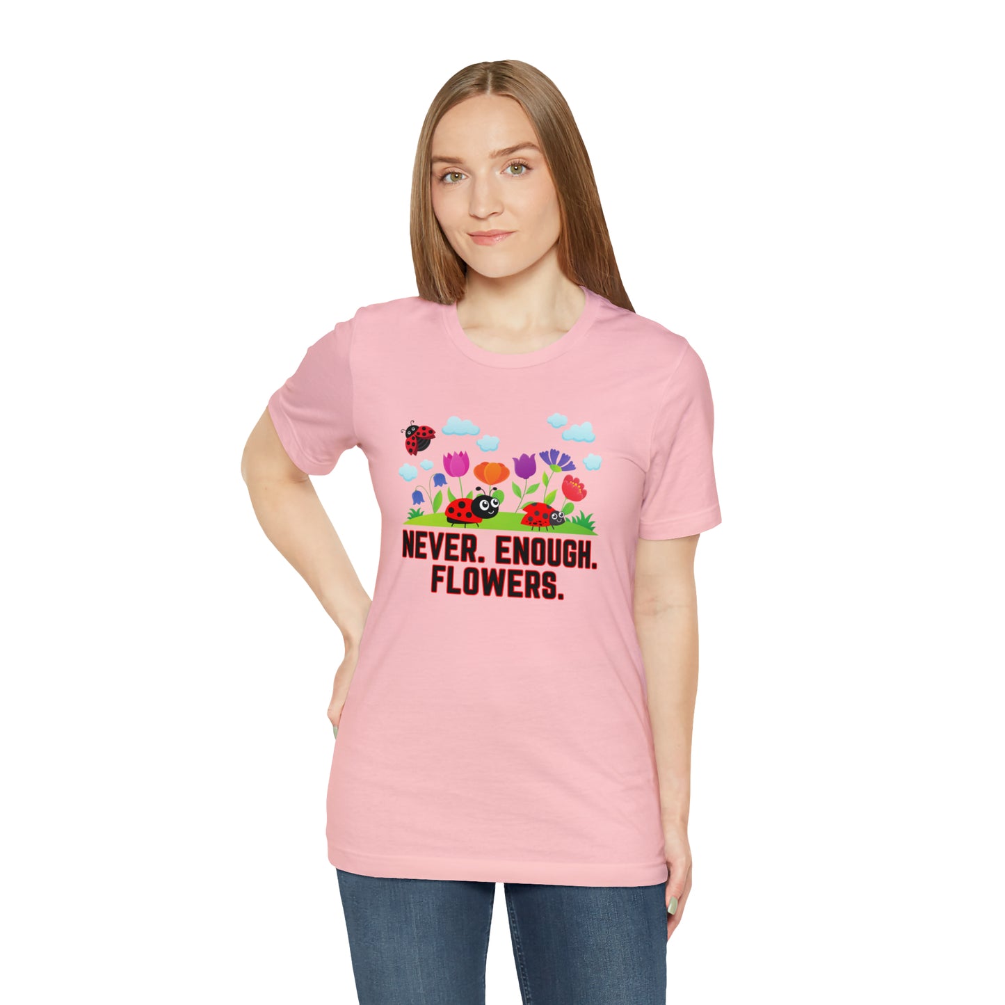 Nature, Plants, Never Enough Flowers Ladybugs Bug- Adult, Regular Fit, Soft Cotton, T-shirt