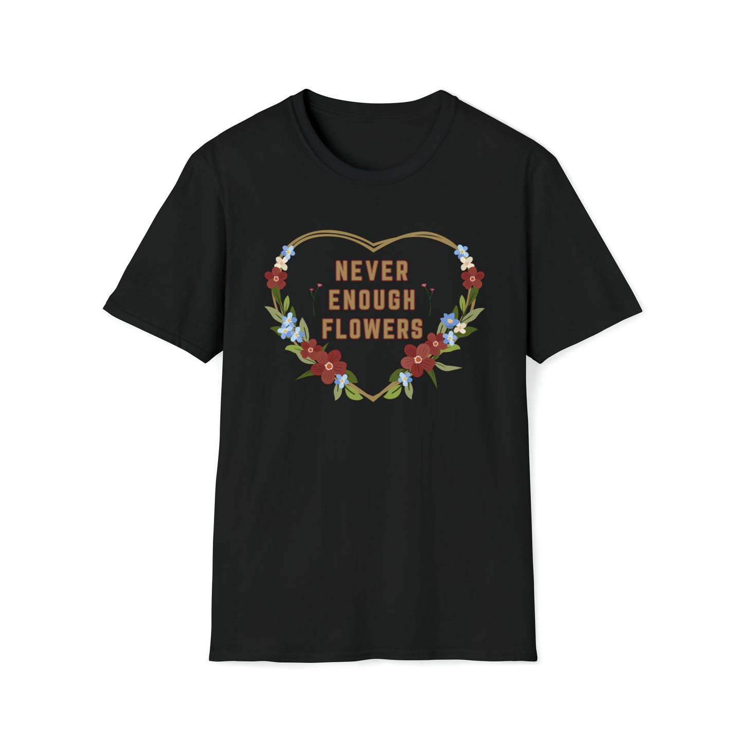 Nature, Garden, Never Enough Flowers- Adult, Unisex Softstyle Light Cotton,  T-Shirt