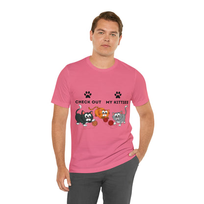 Kitty Cat T-Shirt / Check Out My Kitties Shirt / Unisex Jersey Short Sleeve Tee / Humorous Pet Clothes
