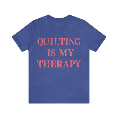 Quilting Is My Therapy- Adult, Regular Fit, Soft Cotton, Full Size Image, T-shirt