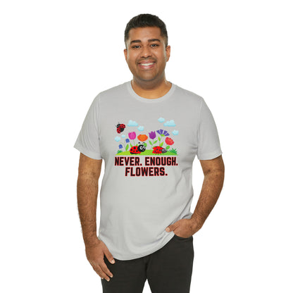 Nature, Plants, Never Enough Flowers Ladybugs Bug- Adult, Regular Fit, Soft Cotton, T-shirt