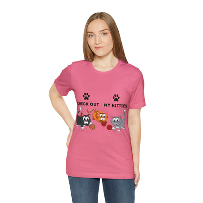 Kitty Cat T-Shirt / Check Out My Kitties Shirt / Unisex Jersey Short Sleeve Tee / Humorous Pet Clothes