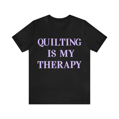 Quilting Is My Therapy- Adult, Regular Fit, Soft Cotton, Full Size Image, T-shirt
