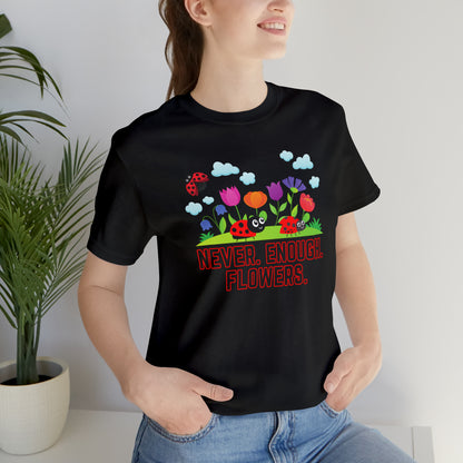 Nature, Plants, Never Enough Flowers Ladybugs Bug- Adult, Regular Fit, Soft Cotton, T-shirt