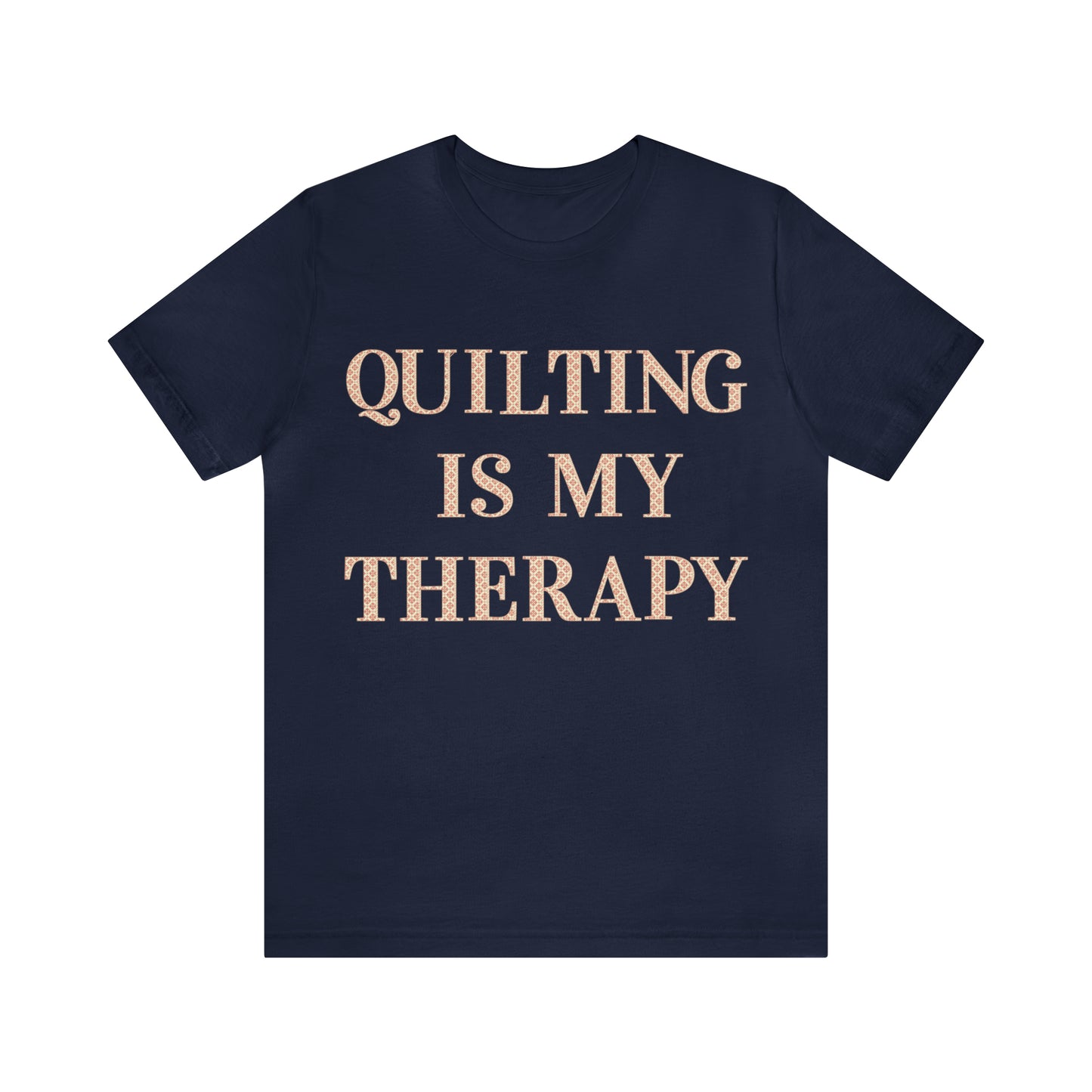 Quilting Is My Therapy- Adult, Regular Fit, Soft Cotton, Full Size Image, T-shirt