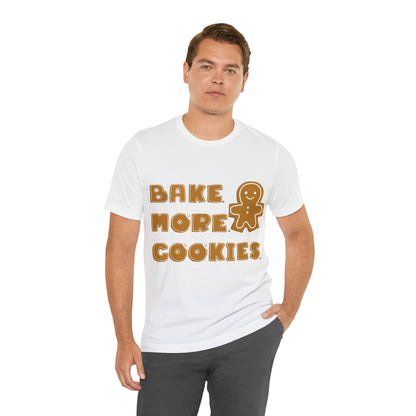 Hobby, Interests, Baking, Bake More Cookies Gingerbread, Things, Food- Adult, Full Size Image, Regular Fit, Soft Cotton, Shirt