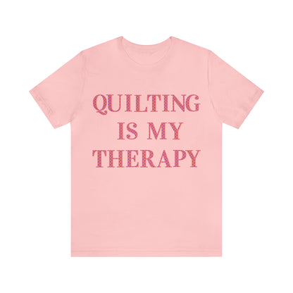Quilting Is My Therapy- Adult, Regular Fit, Soft Cotton, Full Size Image, T-shirt