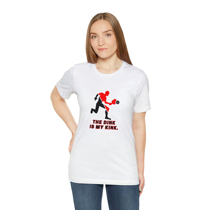 Pickleball Sports, The Dink Is My Kink- Adult, Regular Fit, Soft Cotton, Smaller Size Image, T-shirt