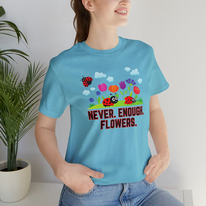 Nature, Plants, Never Enough Flowers Ladybugs Bug- Adult, Regular Fit, Soft Cotton, T-shirt