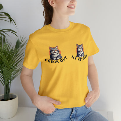 Kitty Cat T-Shirt / Check Out My Kitties Shirt / Unisex Jersey Short Sleeve Tee / Humorous Pet Clothes