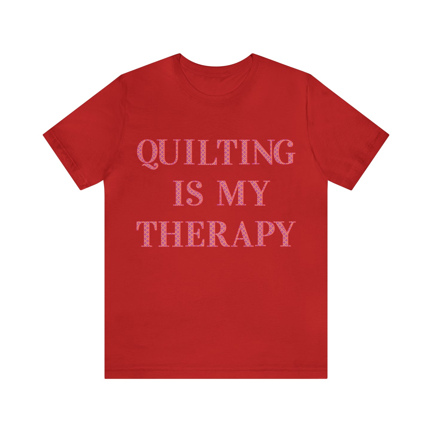Quilting Is My Therapy- Adult, Regular Fit, Soft Cotton, Full Size Image, T-shirt