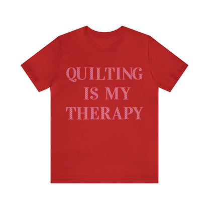 Quilting Is My Therapy- Adult, Regular Fit, Soft Cotton, Full Size Image, T-shirt