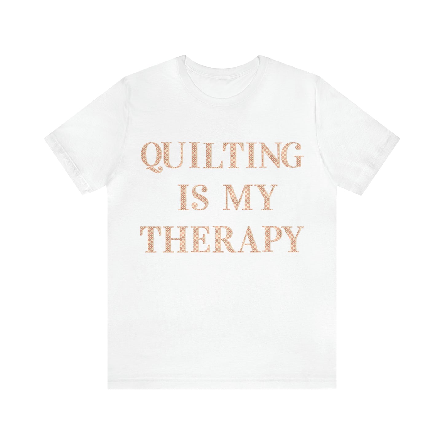 Quilting Is My Therapy- Adult, Regular Fit, Soft Cotton, Full Size Image, T-shirt