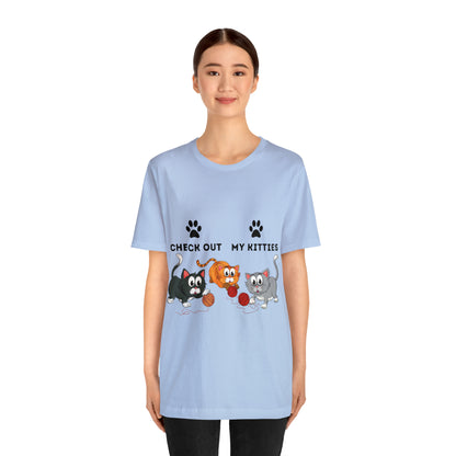 Kitty Cat T-Shirt / Check Out My Kitties Shirt / Unisex Jersey Short Sleeve Tee / Humorous Pet Clothes