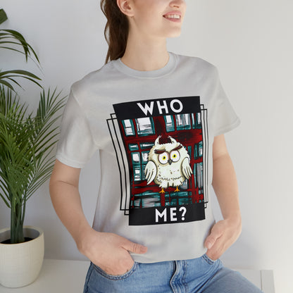 Bird, Who Me? Owl- Adult, Unisex Jersey Short Sleeve Tee, T-shirt