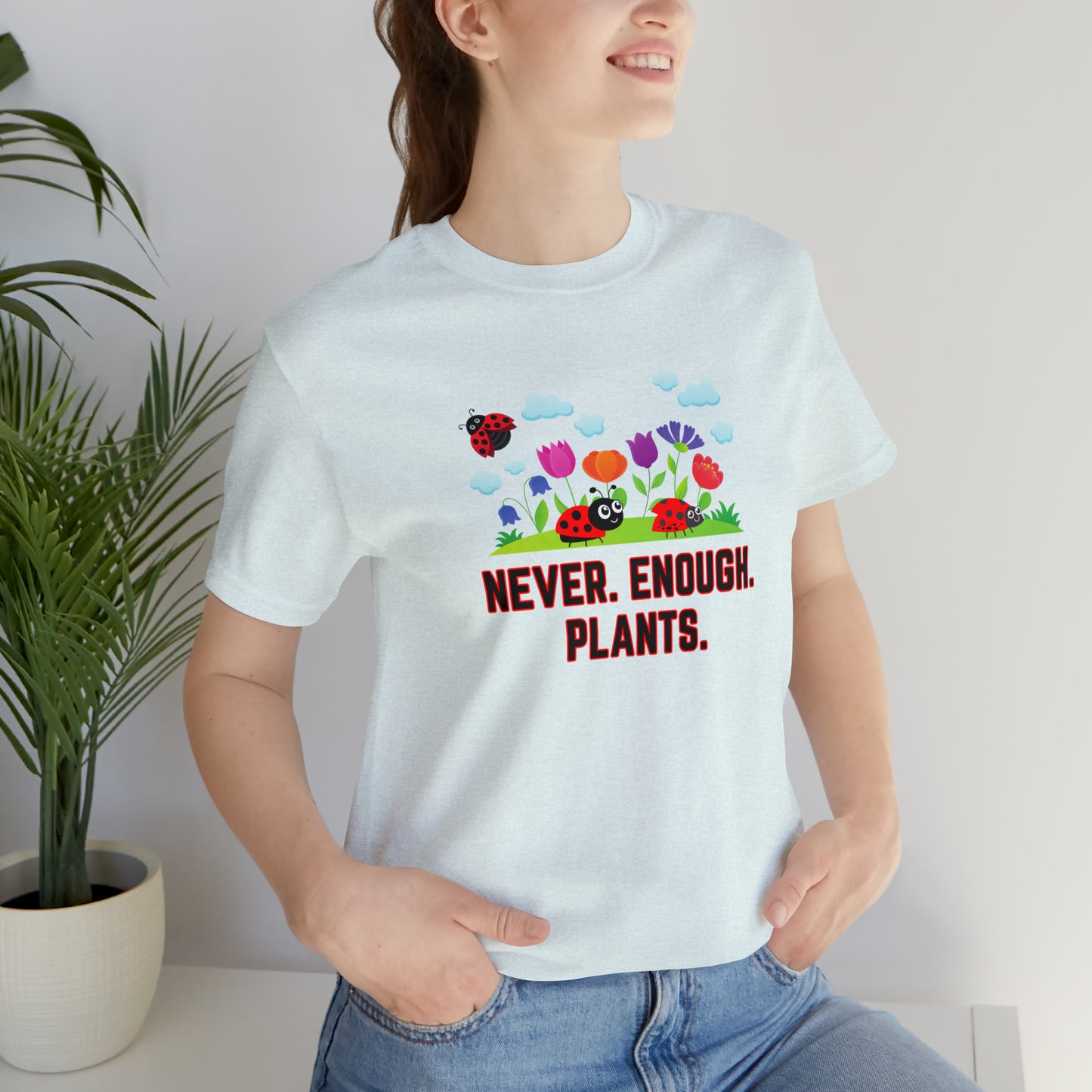 Nature, Plants, Never Enough Plants, Ladybug Bugs- Adult, Regular Fit, Soft Cotton, T-shirt