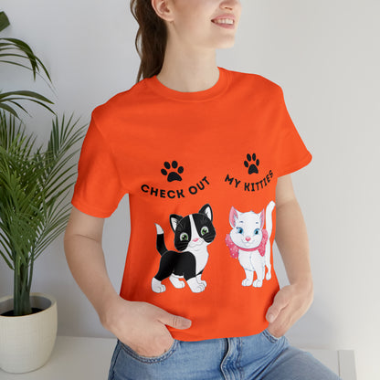 Kitty Cat T-Shirt / Check Out My Kitties Shirt / Unisex Jersey Short Sleeve Tee / Humorous Pet Clothes