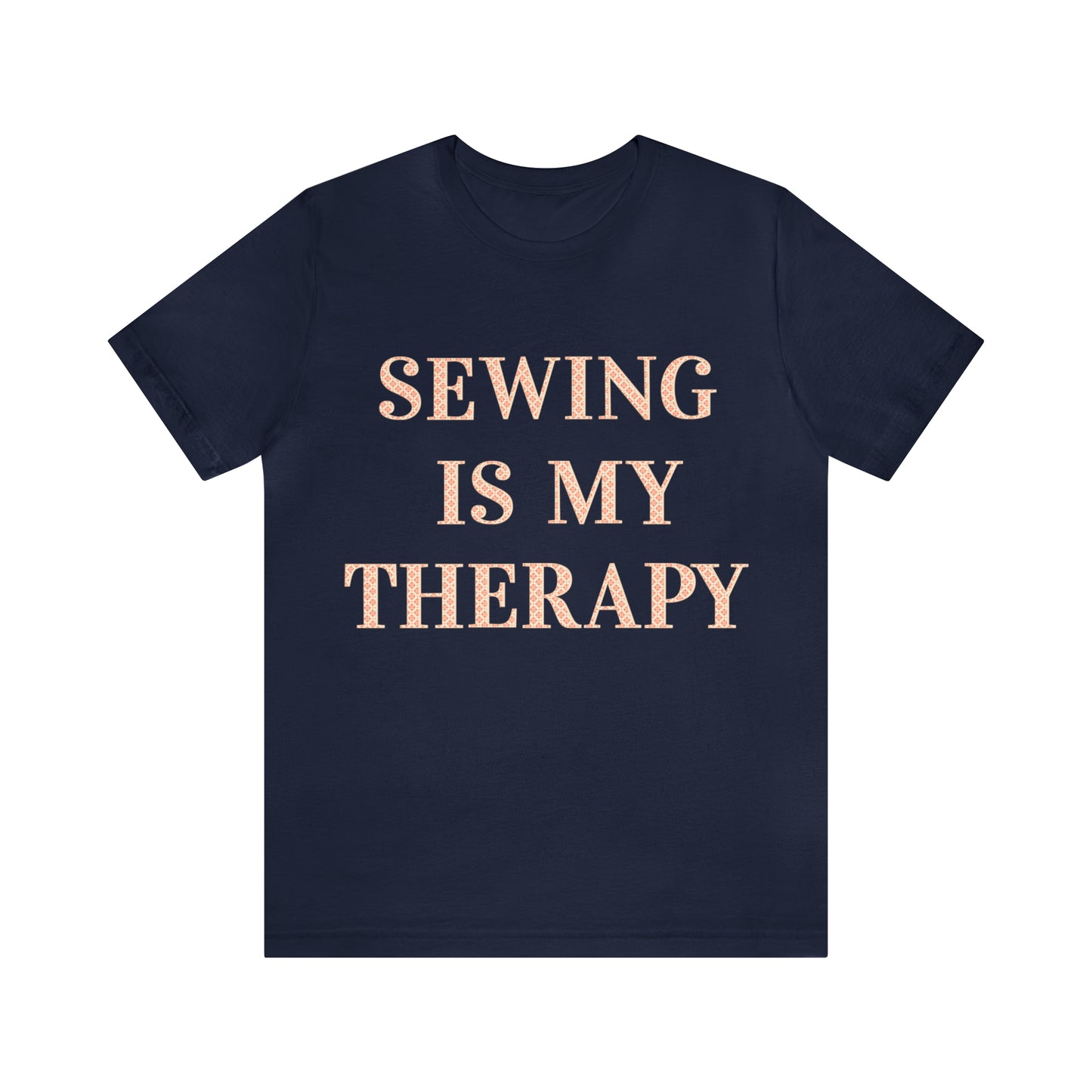 Sewing Is My Therapy- Adult, Regular Fit, Soft Cotton, T-shirt