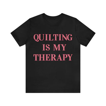 Quilting Is My Therapy- Adult, Regular Fit, Soft Cotton, Full Size Image, T-shirt
