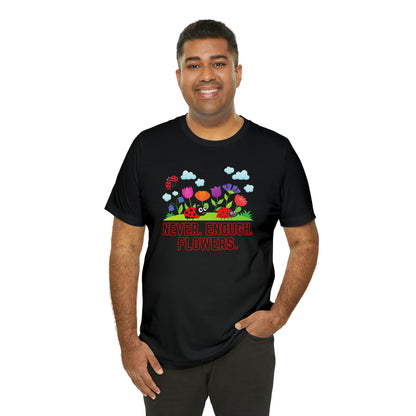 Nature, Plants, Never Enough Flowers Ladybugs Bug- Adult, Regular Fit, Soft Cotton, T-shirt