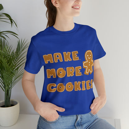 Baking, Make More Cookies, Gingerbread- Adult, Full Size Image, Regular Fit, Soft Cotton, T-shirt