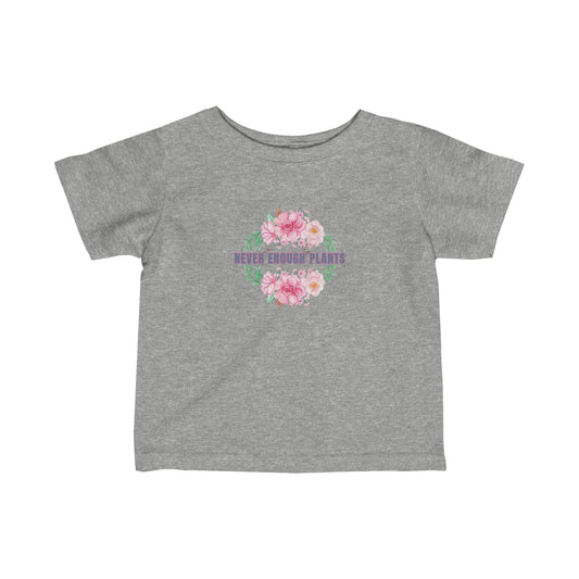 Nature, Plants, Never Enough Plants, Flowers- Baby, Infant, Toddler, Soft Cotton, T-shirts