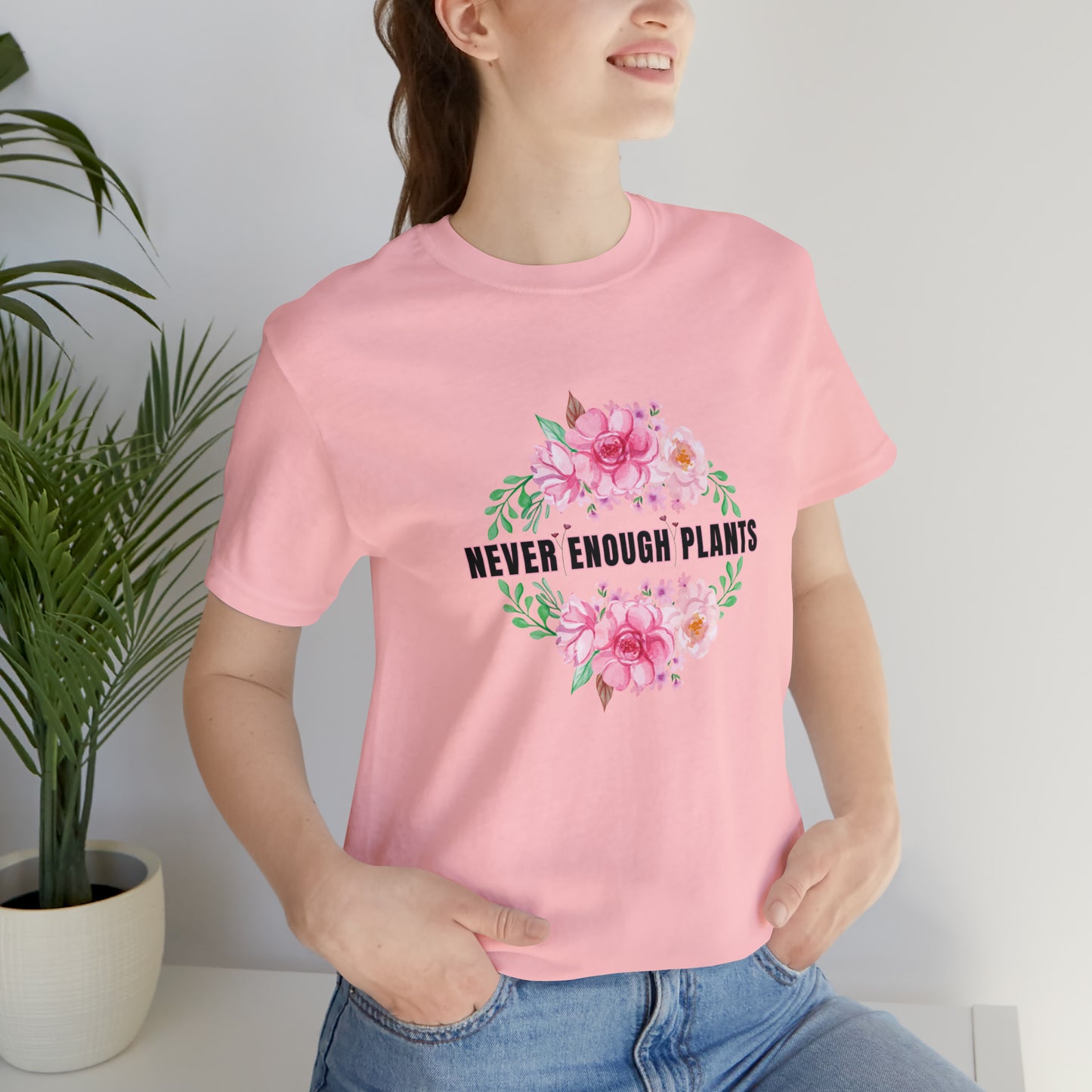 Nature, Plants, Never Enough Plants, Flowers- Adult, Regular Fit, Soft Cotton, T-shirt