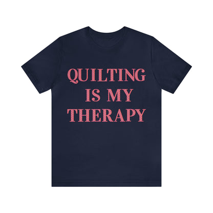 Quilting Is My Therapy- Adult, Regular Fit, Soft Cotton, Full Size Image, T-shirt