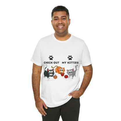 Kitty Cat T-Shirt / Check Out My Kitties Shirt / Unisex Jersey Short Sleeve Tee / Humorous Pet Clothes