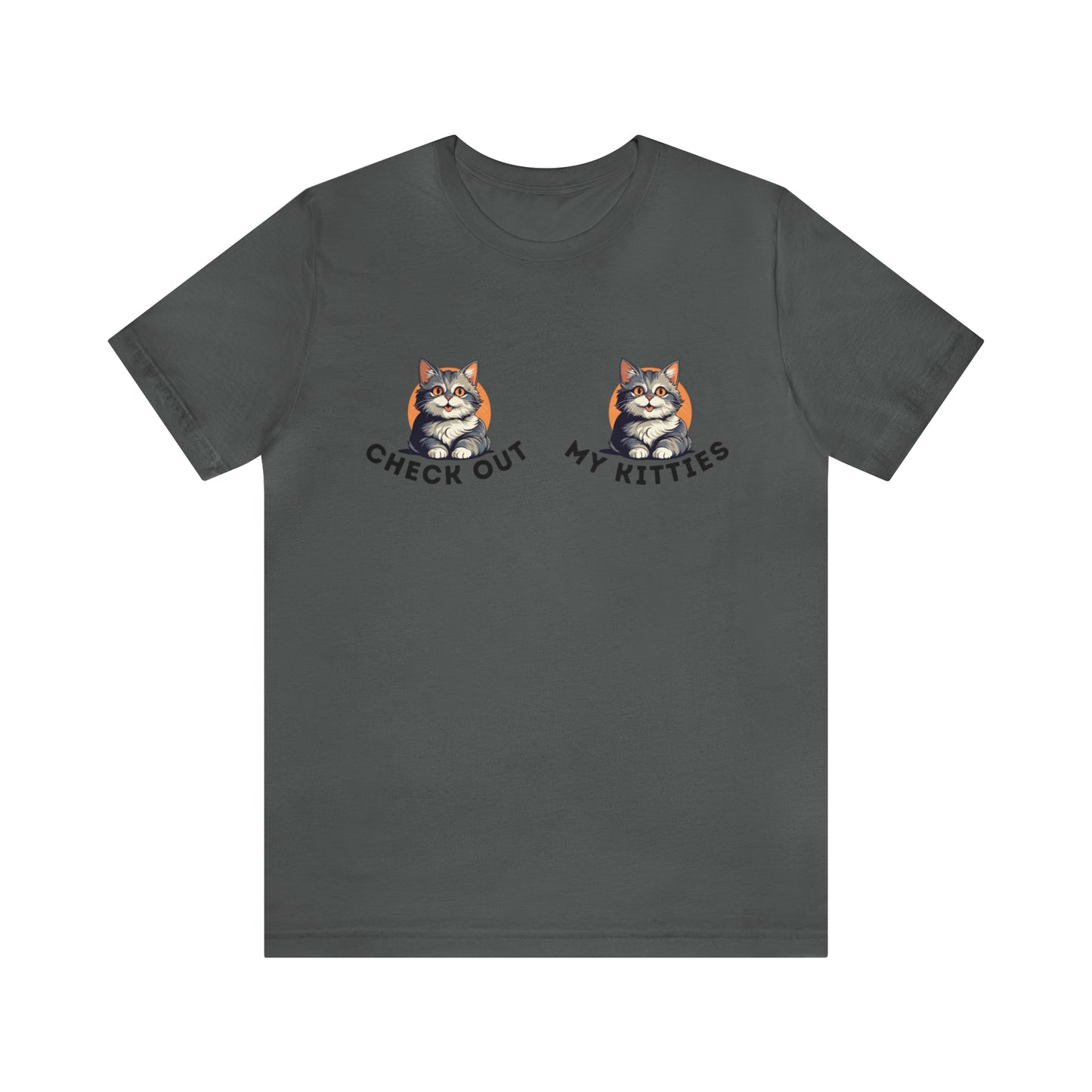 Kitty Cat T-Shirt / Check Out My Kitties Shirt / Unisex Jersey Short Sleeve Tee / Humorous Pet Clothes