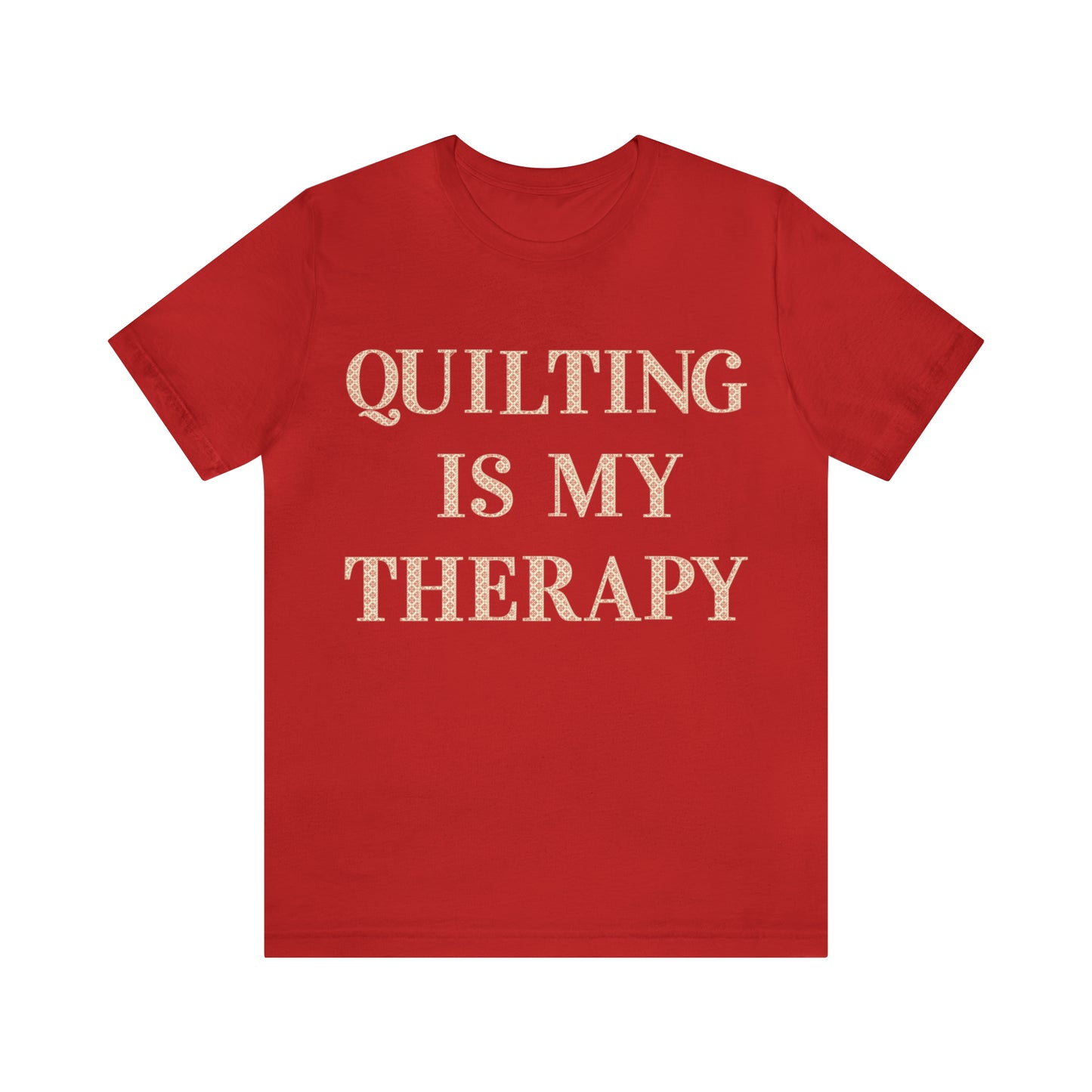 Quilting Is My Therapy- Adult, Regular Fit, Soft Cotton, Full Size Image, T-shirt