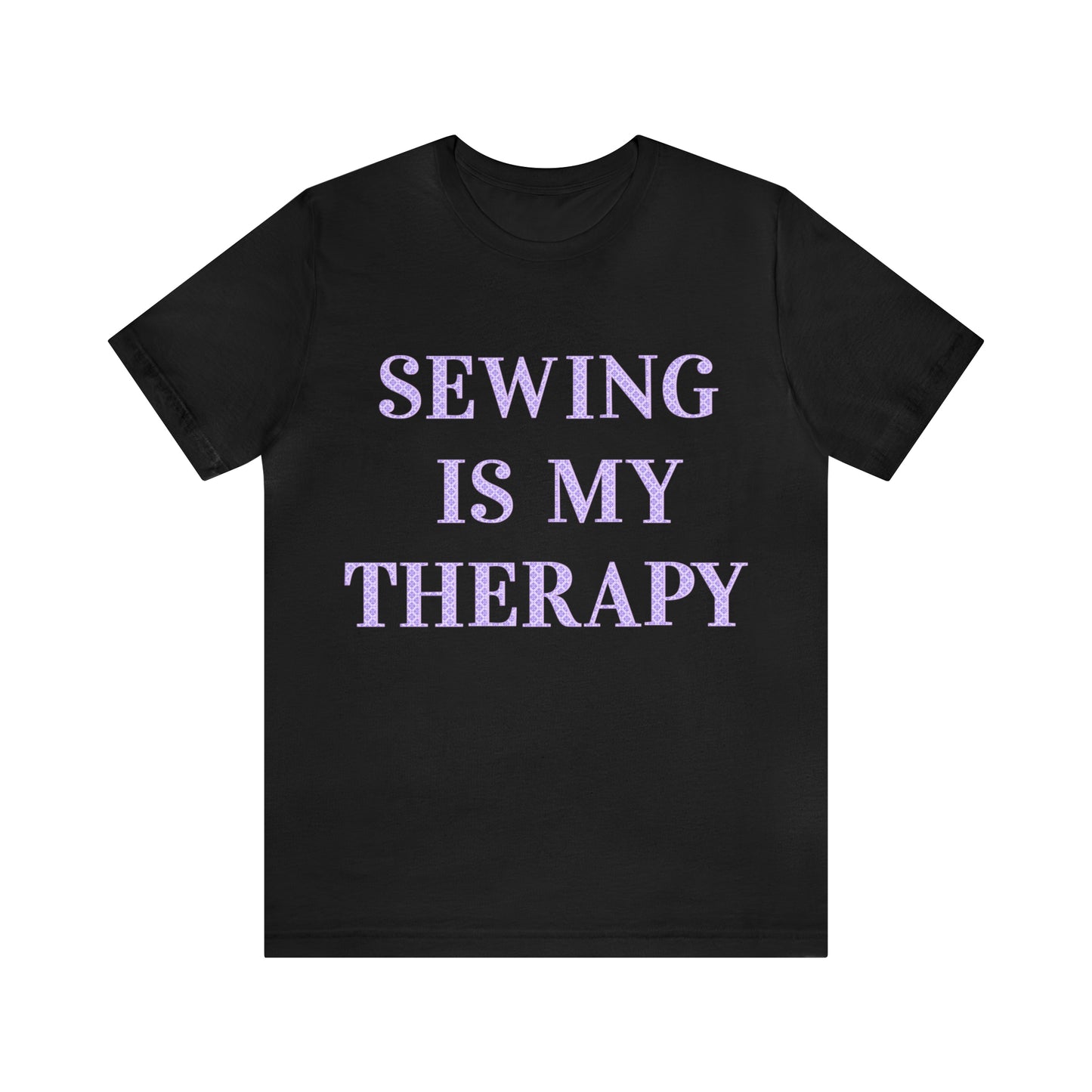 Sewing Is My Therapy- Adult, Regular Fit, Soft Cotton, T-shirt