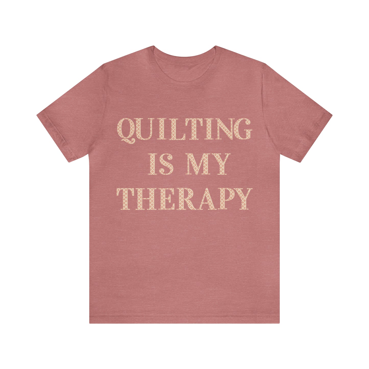 Quilting Is My Therapy- Adult, Regular Fit, Soft Cotton, Full Size Image, T-shirt