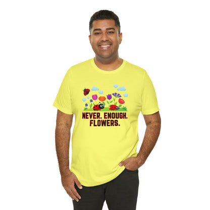 Nature, Plants, Never Enough Flowers Ladybugs Bug- Adult, Regular Fit, Soft Cotton, T-shirt