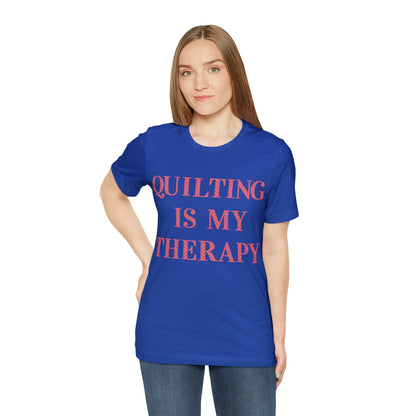 Quilting Is My Therapy- Adult, Regular Fit, Soft Cotton, Full Size Image, T-shirt