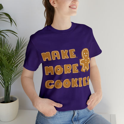 Baking, Make More Cookies, Gingerbread- Adult, Full Size Image, Regular Fit, Soft Cotton, T-shirt