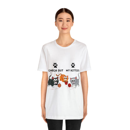Kitty Cat T-Shirt / Check Out My Kitties Shirt / Unisex Jersey Short Sleeve Tee / Humorous Pet Clothes