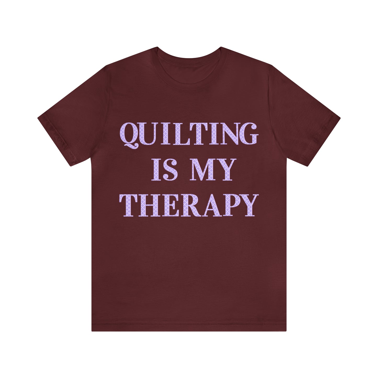 Quilting Is My Therapy- Adult, Regular Fit, Soft Cotton, Full Size Image, T-shirt